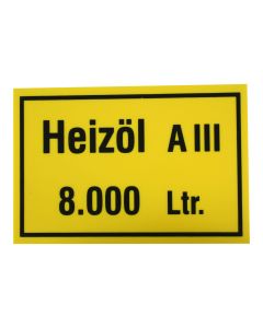 Hinweisschild  Inhalt/Gefahrenklasse ; "Heizöl A III 8.000 Ltr."